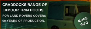 Craddocks range of  Exmoor Trim Hoods for Land Rovers covers  60 years of production.
