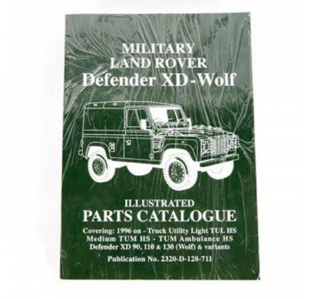 Parts Catalogue Military Land Rover Defender Xd Wolf Covering: 1996 on Truck Utility Light Tul Hs, Medium Tum Hs, Tum Ambulance Hs, Defender Xd 90, 110 and 130 (Wolf) and Variants