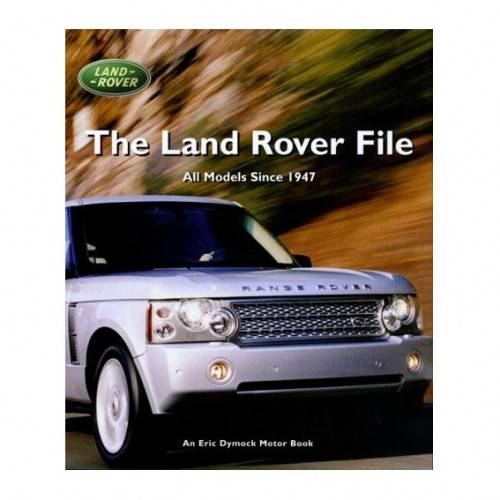 JC3569 - Land Rover File All Models Since 1947 Hardback 368PAGES by Eric Dymock